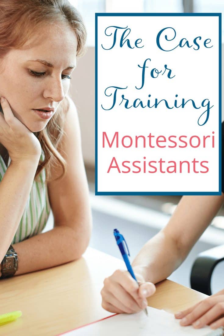 A Case for Training Montessori Assistants Why its important all adults in the Montessori environment are trained