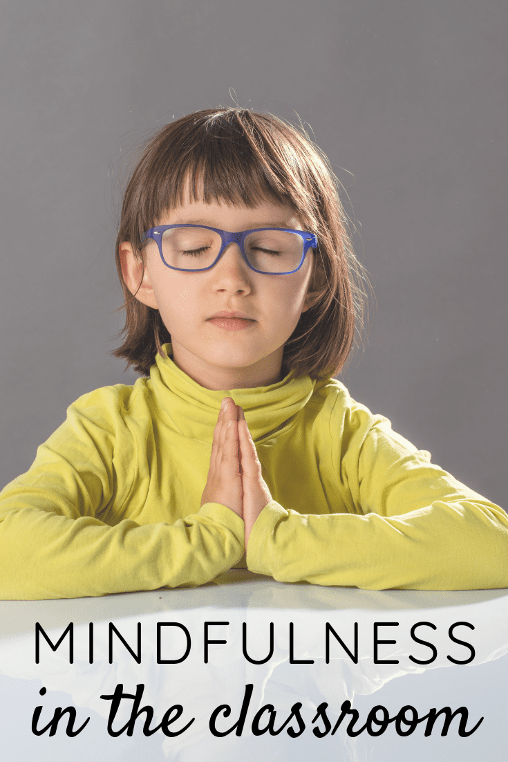 Effective & Easy Ways to Practice Mindfulness in the Classroom